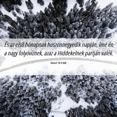 Picture 06 - Dániel 10:4 KAR - És az elsõ hónapnak huszonnegyedik napján, - Bible Verse Picture