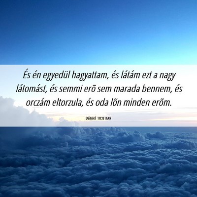 Picture 06 - Dániel 10:8 KAR - És én egyedül hagyattam, és látám ezt a - Bible Verse Picture