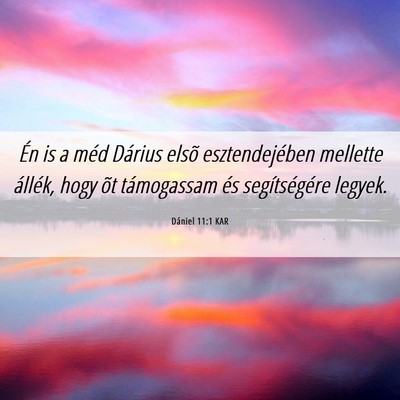 Picture 06 - Dániel 11:1 KAR - Én is a méd Dárius elsõ esztendejében - Bible Verse Picture