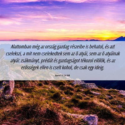 Picture 06 - Dániel 11:24 KAR - Alattomban még az ország gazdag részeibe is - Bible Verse Picture