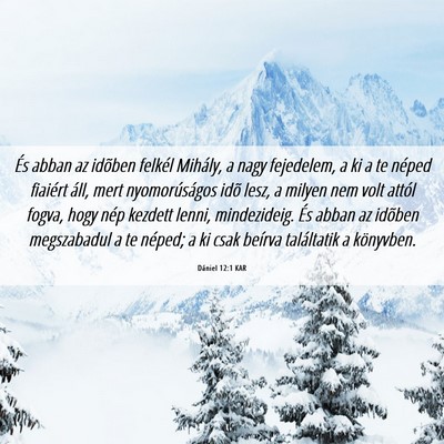 Picture 06 - Dániel 12:1 KAR - És abban az idõben felkél Mihály, a nagy - Bible Verse Picture