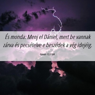 Picture 06 - Dániel 12:9 KAR - És monda: Menj el Dániel, mert be vannak zárva - Bible Verse Picture