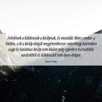 Picture 06 - Dániel 2:10 KAR - Felelének a Káldeusok a királynak, és - Bible Verse Picture