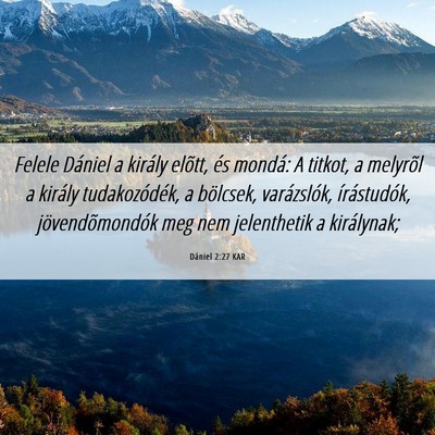 Picture 06 - Dániel 2:27 KAR - Felele Dániel a király elõtt, és mondá: A - Bible Verse Picture