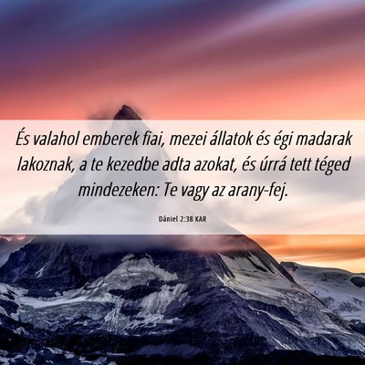 Picture 06 - Dániel 2:38 KAR - És valahol emberek fiai, mezei állatok és égi - Bible Verse Picture