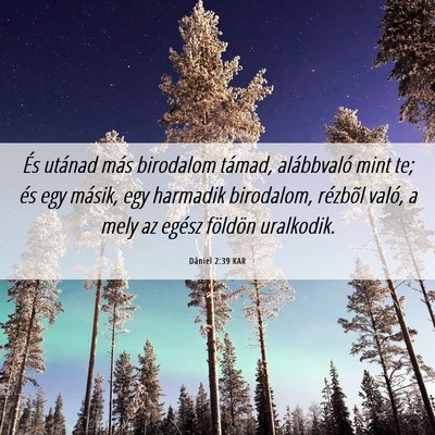 Picture 06 - Dániel 2:39 KAR - És utánad más birodalom támad, alábbvaló - Bible Verse Picture