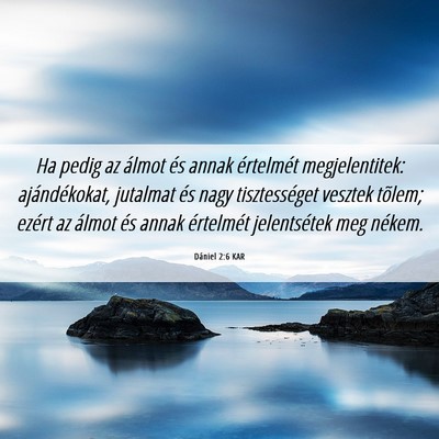 Picture 06 - Dániel 2:6 KAR - Ha pedig az álmot és annak értelmét - Bible Verse Picture