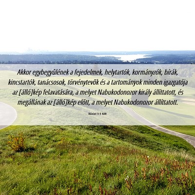 Picture 06 - Dániel 3:3 KAR - Akkor egybegyûlének a fejedelmek, helytartók, - Bible Verse Picture