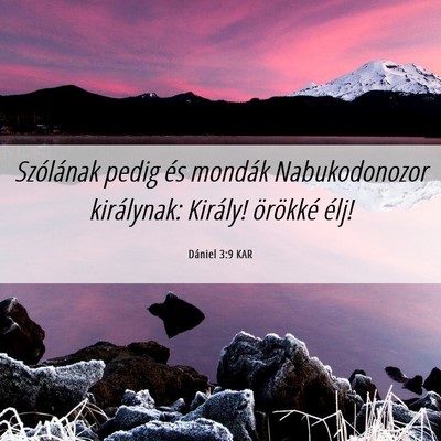 Picture 06 - Dániel 3:9 KAR - Szólának pedig és mondák Nabukodonozor - Bible Verse Picture