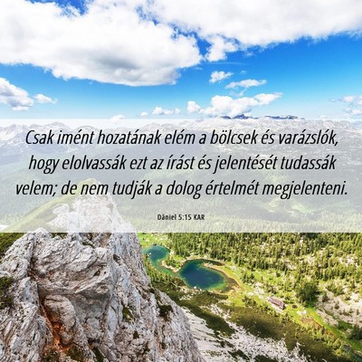 Picture 06 - Dániel 5:15 KAR - Csak imént hozatának elém a bölcsek és - Bible Verse Picture