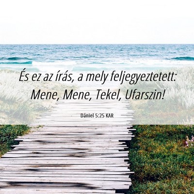 Picture 06 - Dániel 5:25 KAR - És ez az írás, a mely feljegyeztetett: Mene, - Bible Verse Picture