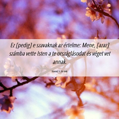 Picture 06 - Dániel 5:26 KAR - Ez [pedig] e szavaknak az értelme: Mene, [azaz] - Bible Verse Picture