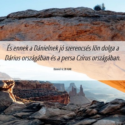 Picture 06 - Dániel 6:28 KAR - És ennek a Dánielnek jó szerencsés lõn dolga - Bible Verse Picture