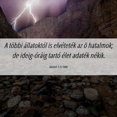 Picture 06 - Dániel 7:12 KAR - A többi állatoktól is elvéteték az õ - Bible Verse Picture