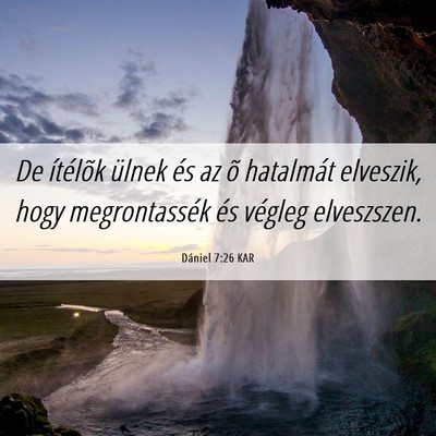 Picture 06 - Dániel 7:26 KAR - De ítélõk ülnek és az õ hatalmát elveszik, - Bible Verse Picture