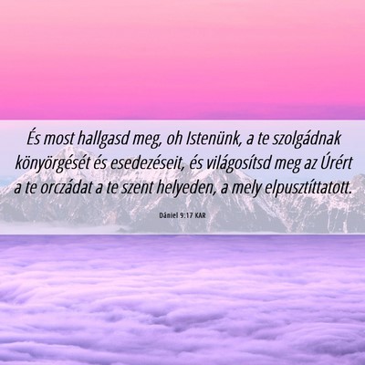 Picture 06 - Dániel 9:17 KAR - És most hallgasd meg, oh Istenünk, a te - Bible Verse Picture