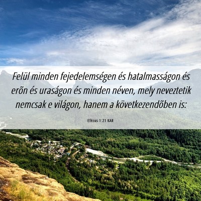 Picture 06 - Efézus 1:21 KAR - Felül minden fejedelemségen és hatalmasságon - Bible Verse Picture