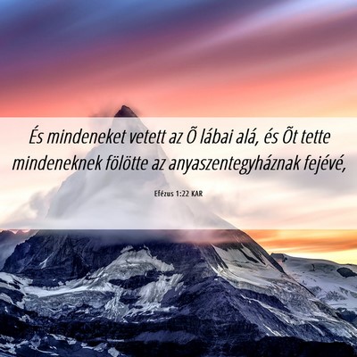 Picture 06 - Efézus 1:22 KAR - És mindeneket vetett az Õ lábai alá, és Õt - Bible Verse Picture
