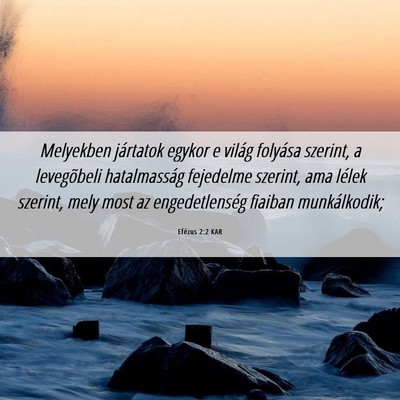 Picture 06 - Efézus 2:2 KAR - Melyekben jártatok egykor e világ folyása - Bible Verse Picture