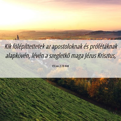 Picture 06 - Efézus 2:20 KAR - Kik fölépíttettetek az apostoloknak és - Bible Verse Picture