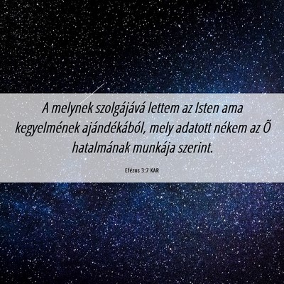 Picture 06 - Efézus 3:7 KAR - A melynek szolgájává lettem az Isten ama - Bible Verse Picture