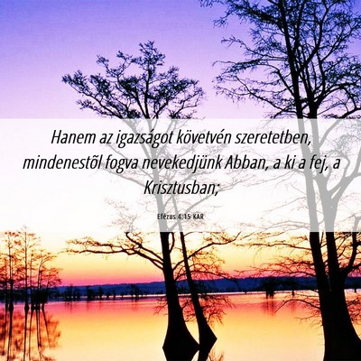 Picture 06 - Efézus 4:15 KAR - Hanem az igazságot követvén szeretetben, - Bible Verse Picture