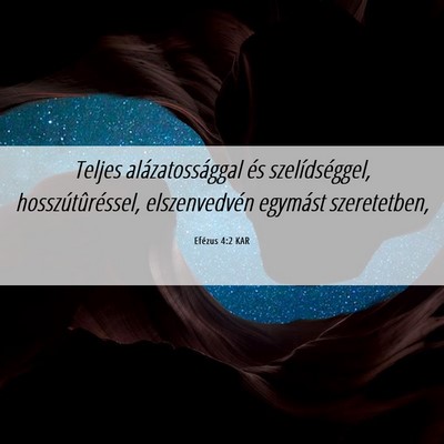Picture 06 - Efézus 4:2 KAR - Teljes alázatossággal és szelídséggel, - Bible Verse Picture