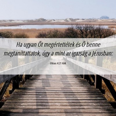 Picture 06 - Efézus 4:21 KAR - Ha ugyan Õt megértettétek és Õ benne - Bible Verse Picture