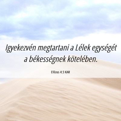 Picture 06 - Efézus 4:3 KAR - Igyekezvén megtartani a Lélek egységét a - Bible Verse Picture
