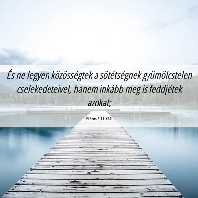 Picture 06 - Efézus 5:11 KAR - És ne legyen közösségtek a sötétségnek - Bible Verse Picture