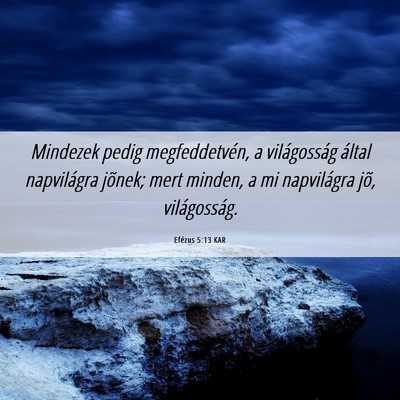 Picture 06 - Efézus 5:13 KAR - Mindezek pedig megfeddetvén, a világosság - Bible Verse Picture