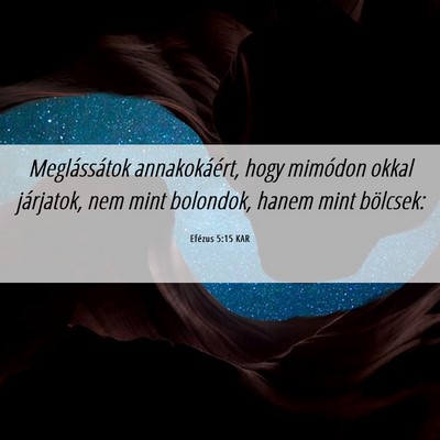 Picture 06 - Efézus 5:15 KAR - Meglássátok annakokáért, hogy mimódon okkal - Bible Verse Picture