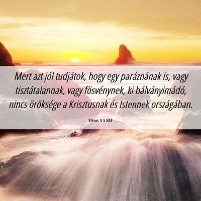 Picture 06 - Efézus 5:5 KAR - Mert azt jól tudjátok, hogy egy paráznának - Bible Verse Picture