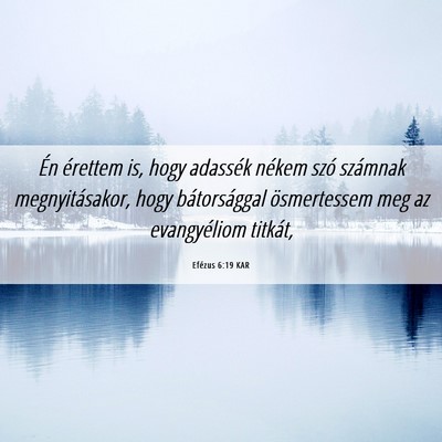 Picture 06 - Efézus 6:19 KAR - Én érettem is, hogy adassék nékem szó - Bible Verse Picture