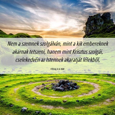 Picture 06 - Efézus 6:6 KAR - Nem a szemnek szolgálván, mint a kik embereknek - Bible Verse Picture