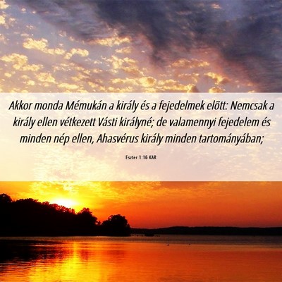 Picture 06 - Eszter 1:16 KAR - Akkor monda Mémukán a király és a fejedelmek - Bible Verse Picture
