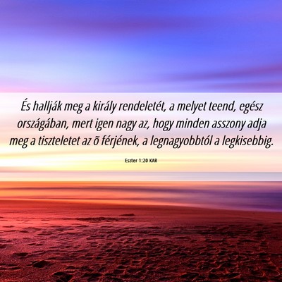 Picture 06 - Eszter 1:20 KAR - És hallják meg a király rendeletét, a melyet - Bible Verse Picture