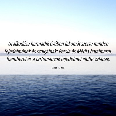 Picture 06 - Eszter 1:3 KAR - Uralkodása harmadik évében lakomát szerze - Bible Verse Picture