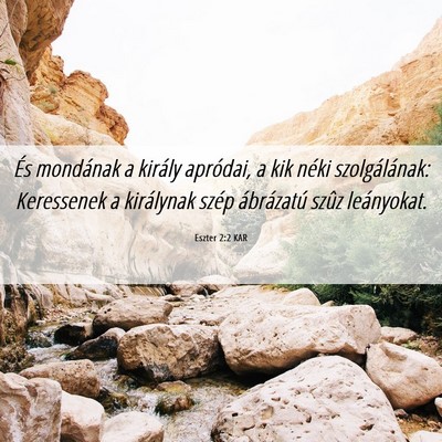 Picture 06 - Eszter 2:2 KAR - És mondának a király apródai, a kik néki - Bible Verse Picture