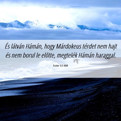 Picture 06 - Eszter 3:5 KAR - És látván Hámán, hogy Márdokeus térdet nem - Bible Verse Picture
