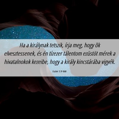 Picture 06 - Eszter 3:9 KAR - Ha a királynak tetszik, írja meg, hogy õk - Bible Verse Picture