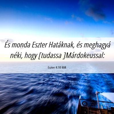 Picture 06 - Eszter 4:10 KAR - És monda Eszter Hatáknak, és meghagyá néki, - Bible Verse Picture