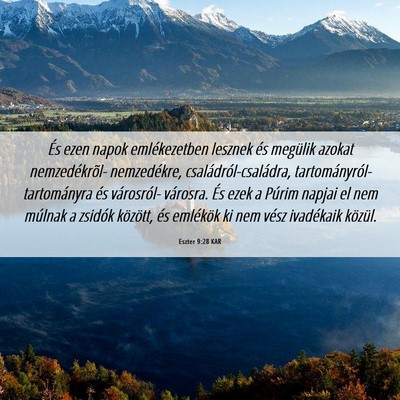 Picture 06 - Eszter 9:28 KAR - És ezen napok emlékezetben lesznek és megülik - Bible Verse Picture