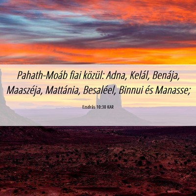 Picture 06 - Ezsdrás 10:30 KAR - Pahath-Moáb fiai közül: Adna, Kelál, Benája, - Bible Verse Picture