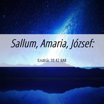 Picture 06 - Ezsdrás 10:42 KAR - Sallum, Amaria, - Bible Verse Picture