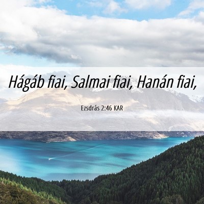 Picture 06 - Ezsdrás 2:46 KAR - Hágáb fiai, Salmai fiai, Hanán - Bible Verse Picture