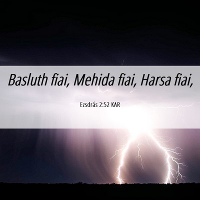Picture 06 - Ezsdrás 2:52 KAR - Basluth fiai, Mehida fiai, Harsa - Bible Verse Picture