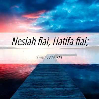 Picture 06 - Ezsdrás 2:54 KAR - Nesiah fiai, Hatifa - Bible Verse Picture