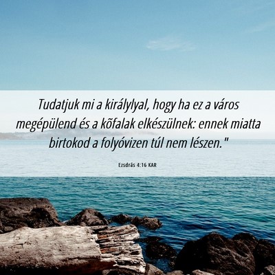Picture 06 - Ezsdrás 4:16 KAR - Tudatjuk mi a királylyal, hogy ha ez a város - Bible Verse Picture