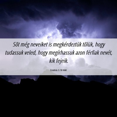 Picture 06 - Ezsdrás 5:10 KAR - Sõt még neveiket is megkérdeztük tõlük, - Bible Verse Picture